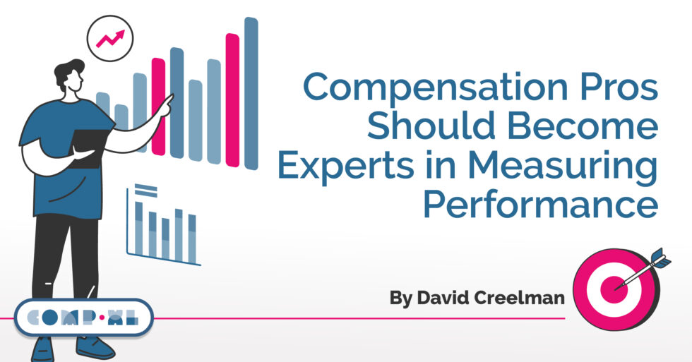 Compensation Pros Should Become Experts in Measuring Performance